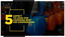 5 Aspects to look for While Choosing Best Air Compressors