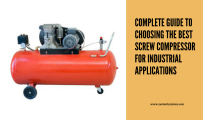 Complete Guide To Choosing The Best Air Compressor For Industrial Applications