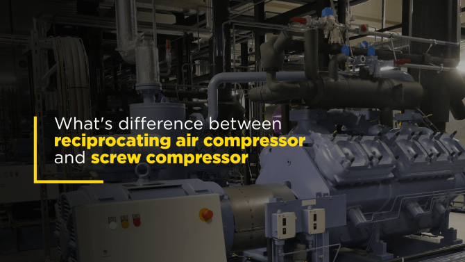 What’s The Difference Between Reciprocating Air Compressor and Screw Compressor?