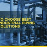 5 Tips to choose Best Industrial Piping Solutions