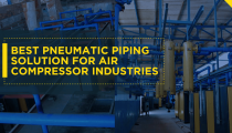 Best Pneumatic Piping Solution for Air Compressor Industries
